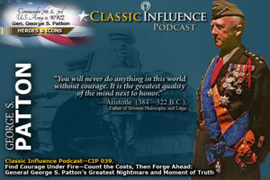 Episode Quote Card for CIP 039. Courage Under Fire General George Patton
