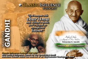 Win Lasting Influence: Listen for the Underlying Need: Mahatma Gandhi on the Wisdom of Listening to Build a Charismatic Foundation of Influence