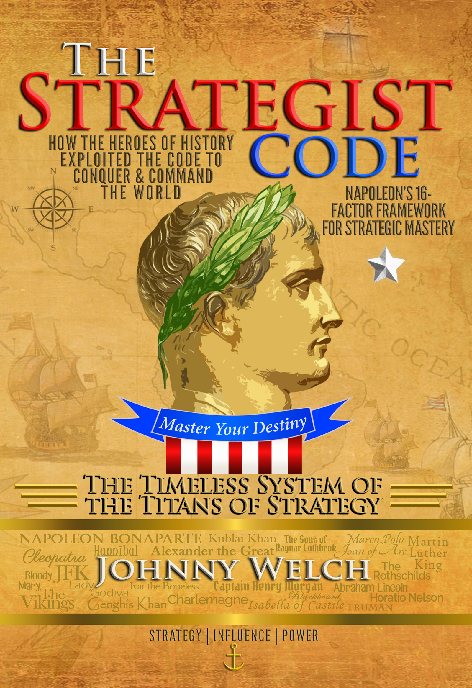 The Strategist Code: The Timeless System of the Titans of Strategy: How the Heroes of History Exploited the Code to Conquer and Command the World: Napoleon’s 16-Factor Framework for Strategic Mastery (New Book Cover Image)